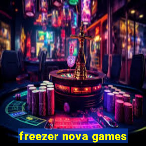 freezer nova games